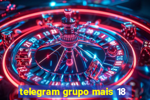 telegram grupo mais 18